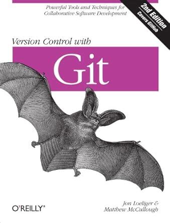 Read Version Control With Git Powerful Tools And Techniques For Collaborative Software Development By Jon Loeliger