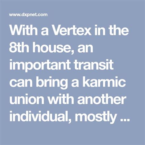 7th House: The Vertex in the seventh house suggests that karmic encounters and significant experiences are linked to relationships and partnerships. …. 
