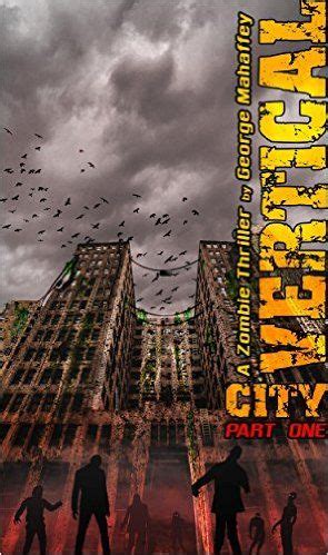 Vertical City A Zombie Thriller Book 1 of 4