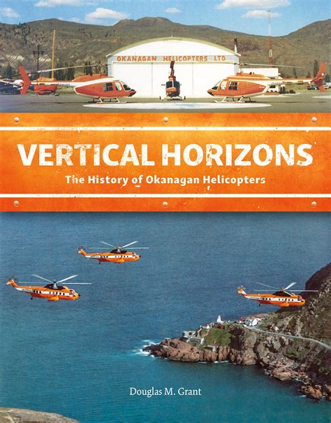 Vertical Horizons The History of Okanagan Helicopters