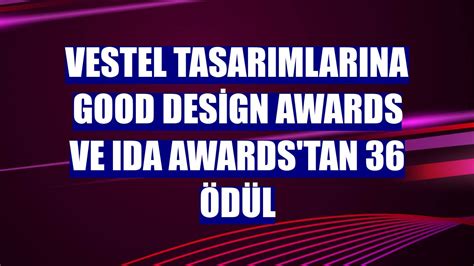 Vestel tasarımlarına Good Design Awards ve IDA Awards'tan 36 ödüls