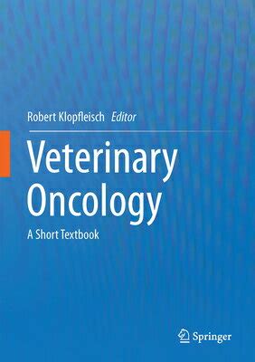 Read Veterinary Oncology A Short Textbook By Robert Klopfleisch