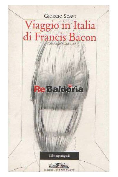 Viaggio in italia di francis bacon. - The criminal mind a writers guide to forensic psychology.