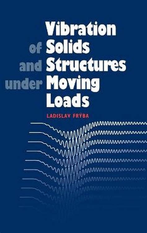 Vibration of solids and structures under moving loads mechanics of. - New nelson spelling teacher s guide.