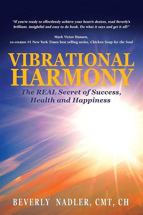Vibrational Harmony The Real Secret of Success Health and Happiness