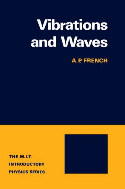 Vibrations waves a p french solution manual. - Student solutions manual for ball s physical chemistry 2nd.
