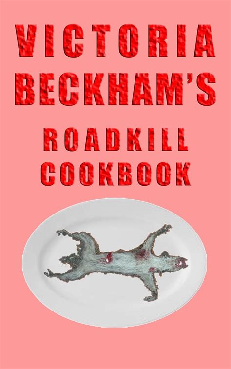 Victoria beckham s roadkill cookbook the thin woman s guide. - Lattachement of the theacuteorie agrave la clinique.