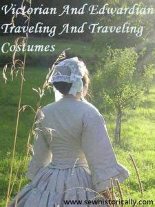 Victorian And Edwardian Traveling And Traveling Costumes