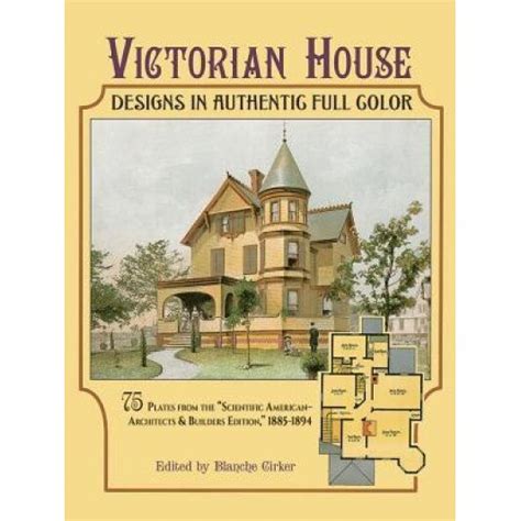 Full Download Victorian House Designs In Authentic Full Color 75 Plates From The Scientific American  Architects And Builders Edition 18851894 By Blanche Cirker