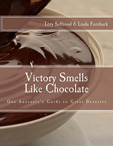 Victory smells like chocolate one anorexics guide to great desserts. - Rabbi naʻhman de breslev, sa vie, son oeuvre et sa pensée.
