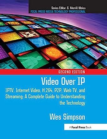 Video over ip iptv internet video h 264 p2p web tv and streaming a complete guide to understanding the. - Manual welch allyn spot vital sign.