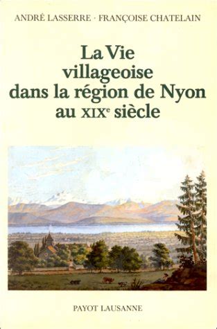 Vie villageoise dans la région de nyon au xixe siècle. - Komplexe systeme und nichtlineare dynamik in natur und gesellschaft.