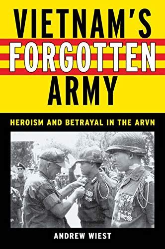 Download Vietnams Forgotten Army Heroism And Betrayal In The Arvn By Andrew Wiest