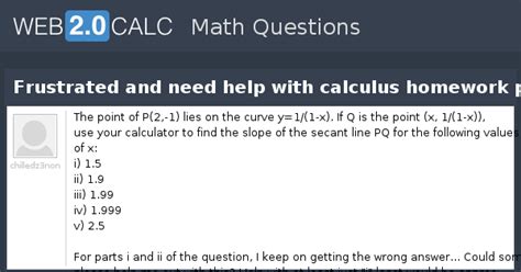 View Question Frustrated And Need Help With Calculus Homework Problem
