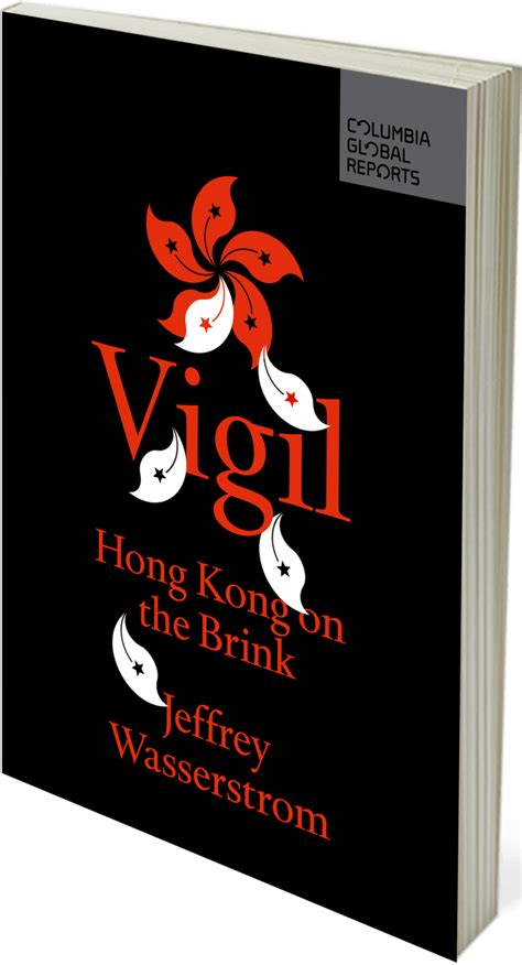 Read Online Vigil Hong Kong On The Brink By Jeffrey Wasserstrom