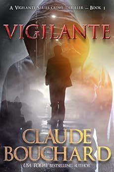 Read Online Vigilante Vigilante 1 By Claude Bouchard