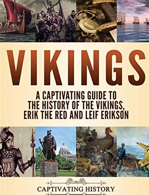 Download Vikings A Captivating Guide To The History Of The Vikings Erik The Red And Leif Erikson By Captivating History