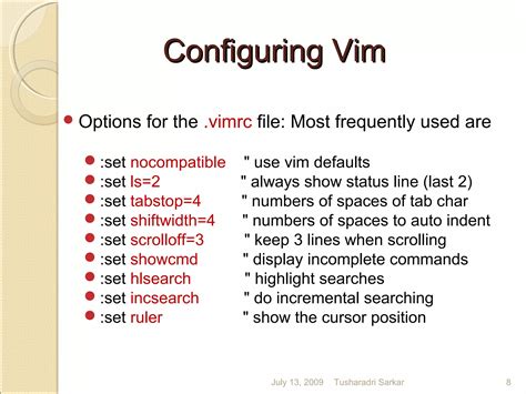 Vim defaults.  Add these lines to enable this feature.  You can pinpoint exact...