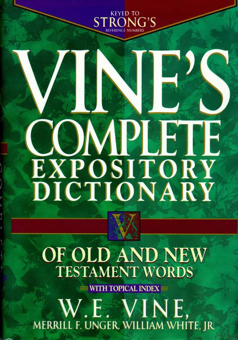 Read Vines Complete Expository Dictionary Of Old And New Testament Words With Topical Index By We Vine