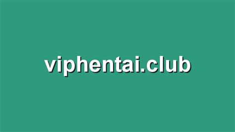 Viphentaiclub. Things To Know About Viphentaiclub. 