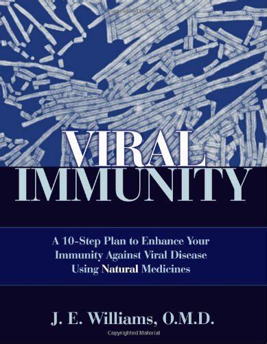Download Viral Immunity A 10Step Plan To Enhance Your Immunity Against Viral Disease Using Natural Medicines A 10Step Plan To Enhance Your Immunity Against Viral Disease Using Natural Medicines By Je  Williams