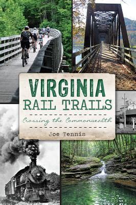 Read Online Virginia Rail Trails Crossing The Commonwealth By Joe Tennis