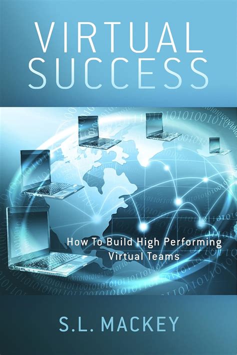 Virtual Success How To Build High Performing Virtual Teams