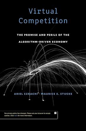 Read Virtual Competition The Promise And Perils Of The Algorithmdriven Economy By Ariel Ezrachi