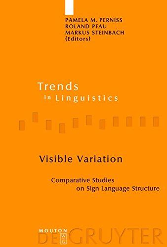 Read Visible Variation Comparative Studies On Sign Language Structure Ti Lsm 188 Trends In Linguistics Studies And Monographs By Pamela M Perniss