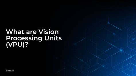 Vision processing unit. 13% during the forecast period.  VPU (Vision Pro...
