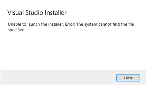 Visual studio installer cannot find the file specified.  Visual Studio unable to launch t...