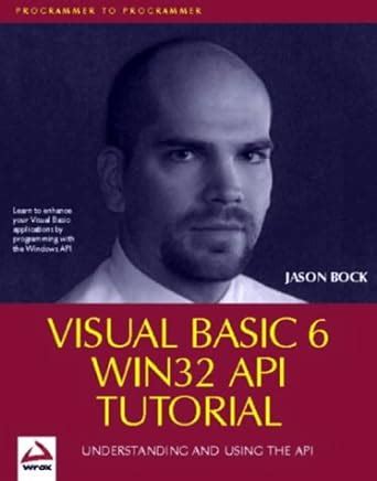 Read Visual Basic 6 Win 32 Api Tut Orial By Jason Bock