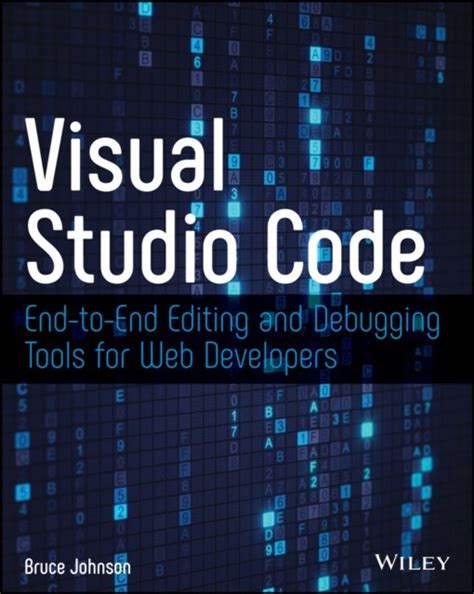 Read Online Visual Studio Code Endtoend Editing And Debugging Tools For Web Developers By Bruce Johnson