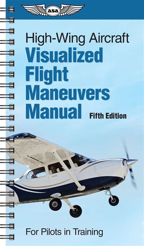 Visualized flight maneuvers handbook for high wing aircraft by aviation supplies and academics. - Texter & historier från den stora landsvägen.