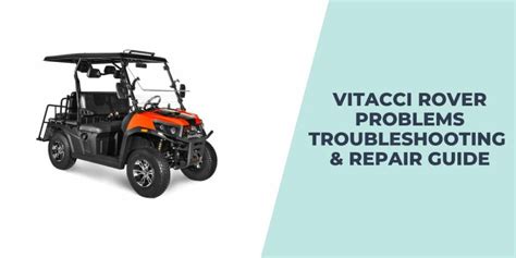 Vitacci rover problems. Vitacci Rovers can suffer from issues like hesitation when going forward or reverse which can make it hard to control the cart properly. It can… Read More 3 Common Vitacci Rover Problems And Their Solutions. Golf Cart. How to Fix … 