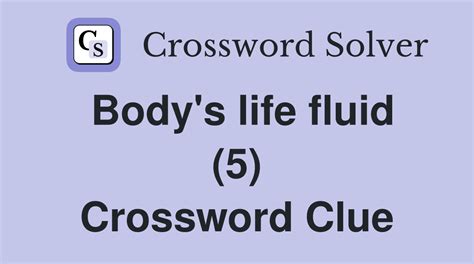 Vital body fluid (5) Crossword Clue Wordplays.com