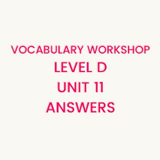 Vocabulary Workshop Answers Level D Unit 11