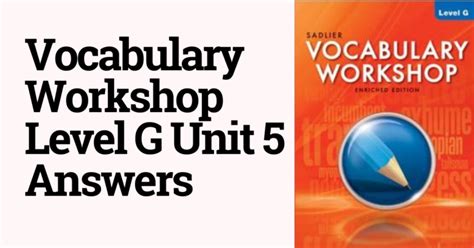 Vocabulary workshop level g unit 5 completing the sentence. Vocabulary Workshop Answers Vocabulary workshop answers, vocabulary answers, vocab answers, vocab. Pages. ... Level E Answers; Level F Answers; Level G Answers; Monday, October 31, 2016. Level G Unit 3 Unit 3 Answers. Completing the Sentence 1. articulating 2. verdant 3. credence 4. murky 5. utopian 6. … 
