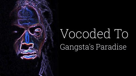 Vocoded to gangsta's paradise. Join this channel to get access to perks:https://www.youtube.com/channel/UCmUf_C6mP9ja4aSe_Rji4GQ/join 