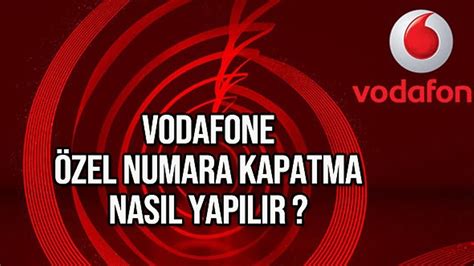 Vodafone özel numara kapatma