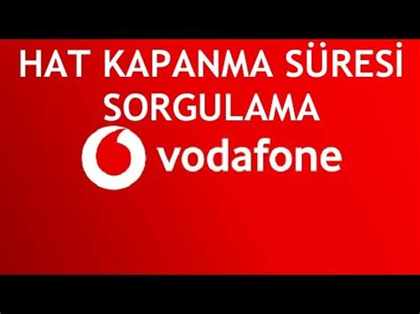 Vodafone hat kapanma süresi