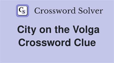 Volga valley city - 1 answer Crossword Clues