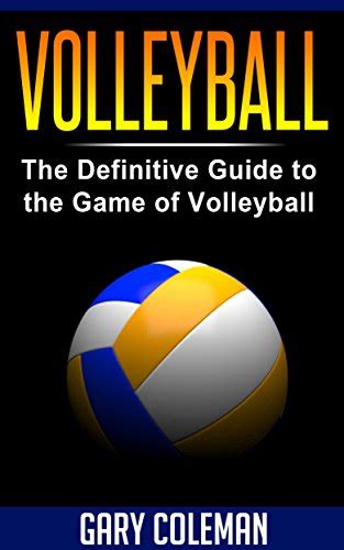 Volleyball the definitive guide to the game of volleyball your. - Enigmas de la humanidad - el anticristo y otr.