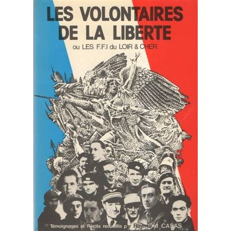 Volontaires de la liberté, ou les ffi du loir et cher (1944 1945). - Vuotuinen ajankaytto / liris niemi, hannu paakkonen.