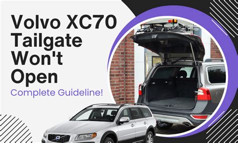 Volvo Xc70 Tailgate Won’t Open [Complete Guideline!]