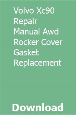 Volvo xc90 repair manual awd rocker cover gasket replacement. - Health care compliance professional s manual.