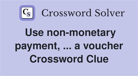 Vouchers for later use crossword clue. Things To Know About Vouchers for later use crossword clue. 