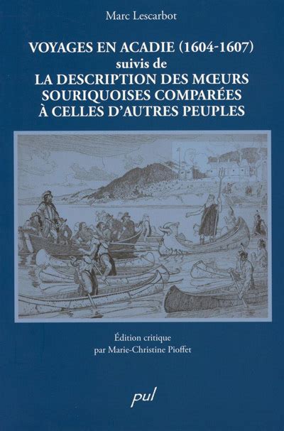 Voyages en acadie (1604 1607) ; suivi de la description des moeurs souriquoises comparées à celles des autres peuples. - P.j. ladurner's chronik von bozen, 1844.