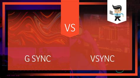 Vsync or gsync.  The difference between the two is that V-sync is a software setting accessible ...