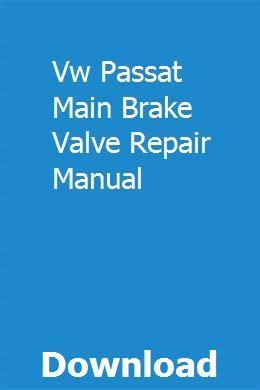 Vw passat main brake valve repair manual. - Soms ben ik bang dat het mij overkomt.